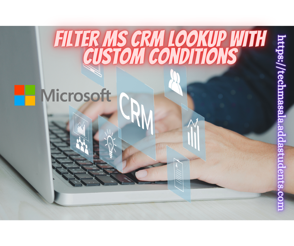 How to Filter MS CRM Lookup with Custom Conditions Using JavaScript?