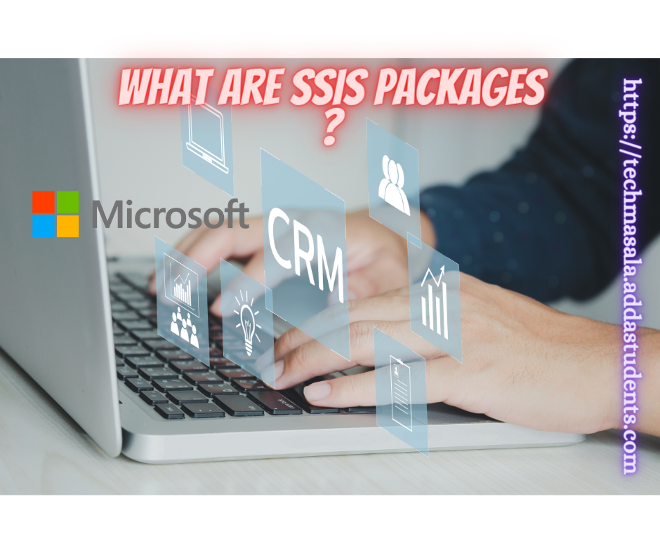 What Are SSIS Packages and How Do They Work?