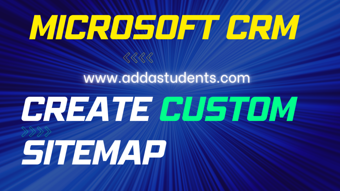 How to Create a Custom Sitemap for Your Microsoft Dynamics CRM App
