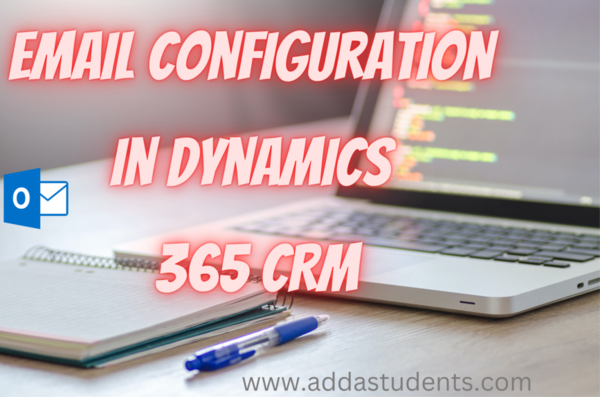 How to Configure and Send Emails in Microsoft Dynamics 365 CRM