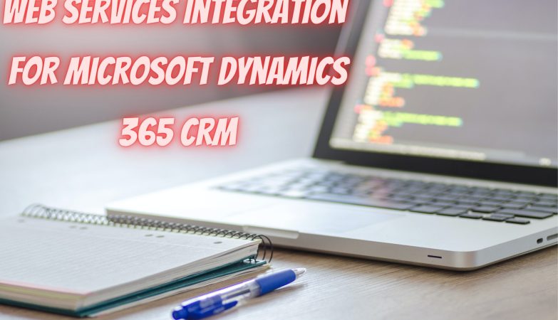 Web Services Integration for Microsoft dynamics 365 crm