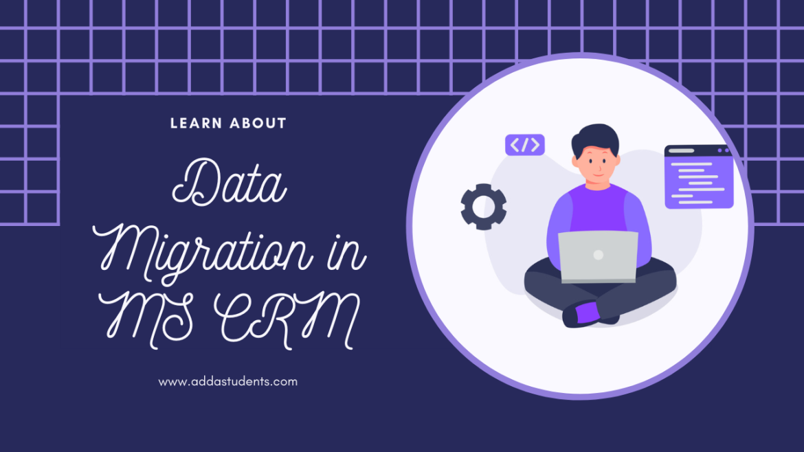 What is data migration in MS CRM and why is it important?
