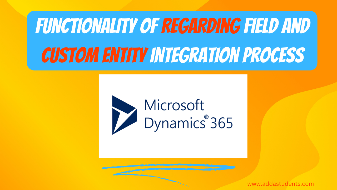 How the “Regarding” field works in Microsoft Dynamics 365 CRM and the process for adding a custom entity to the “Regarding” lookup field.